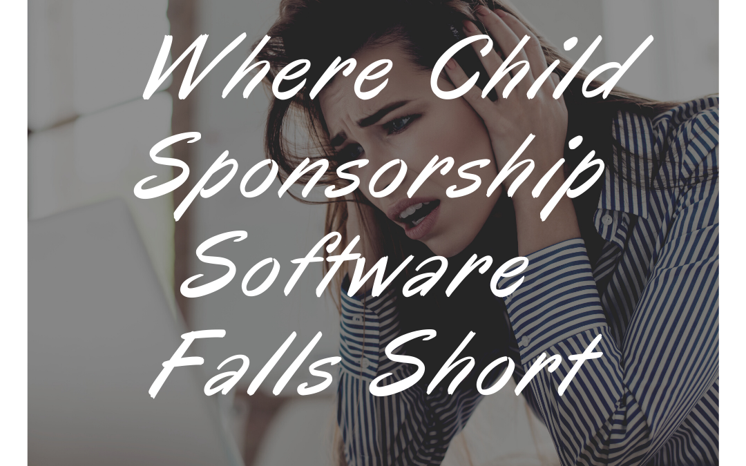 Where Child Sponsorship Software Falls Short?