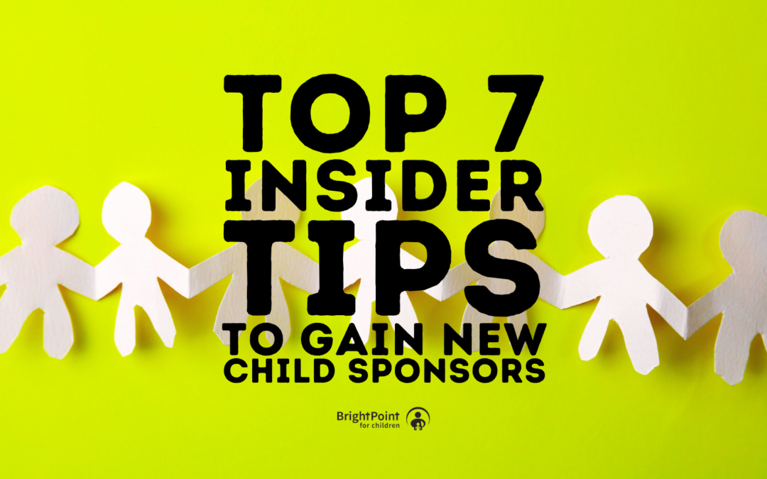 Top 7 Insider Tips To Gain New Child Sponsors